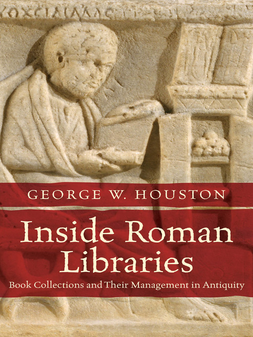 Title details for Inside Roman Libraries by George W. Houston - Available